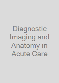 Diagnostic Imaging and Anatomy in Acute Care