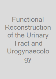 Cover Functional Reconstruction of the Urinary Tract and Urogynaecology