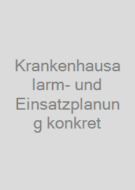 Krankenhausalarm- und Einsatzplanung konkret