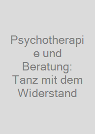 Cover Psychotherapie und Beratung: Tanz mit dem Widerstand