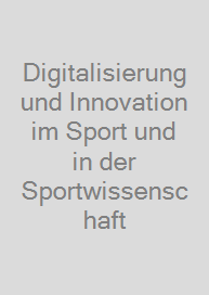 Digitalisierung und Innovation im Sport und in der Sportwissenschaft