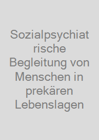 Sozialpsychiatrische Begleitung von Menschen in prekären Lebenslagen