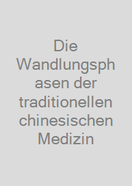 Cover Die Wandlungsphasen der traditionellen chinesischen Medizin