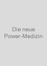 Die neue Power-Medizin