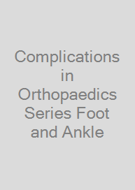 Complications in Orthopaedics Series Foot and Ankle