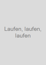 Laufen, laufen, laufen