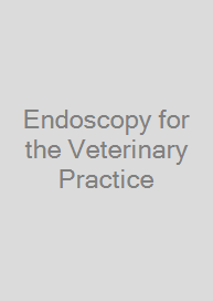 Endoscopy for the Veterinary Practice