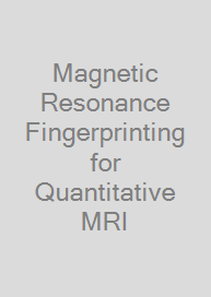 Magnetic Resonance Fingerprinting for Quantitative MRI