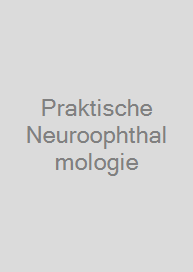 Praktische Neuroophthalmologie