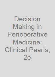 Decision Making in Perioperative Medicine: Clinical Pearls, 2e