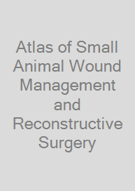 Atlas of Small Animal Wound Management and Reconstructive Surgery