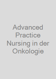 Advanced Practice Nursing in der Onkologie