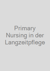 Primary Nursing in der Langzeitpflege