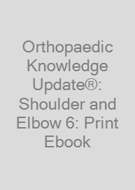 Orthopaedic Knowledge Update®: Shoulder and Elbow 6: Print + Ebook