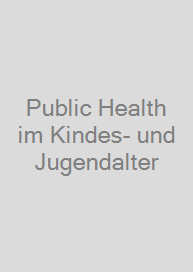 Public Health im Kindes- und Jugendalter