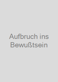 Aufbruch ins Bewußtsein