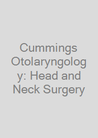 Cummings Otolaryngology: Head and Neck Surgery