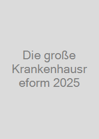 Die große Krankenhausreform 2025