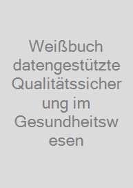 Weißbuch datengestützte Qualitätssicherung im Gesundheitswesen