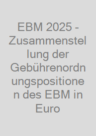 EBM 2025 - Zusammenstellung der Gebührenordnungspositionen des EBM in Euro