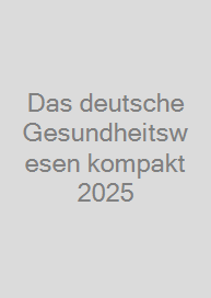 Das deutsche Gesundheitswesen kompakt 2025