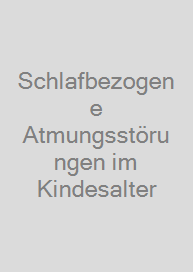 Cover Schlafbezogene Atmungsstörungen im Kindesalter