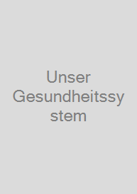 Unser Gesundheitssystem