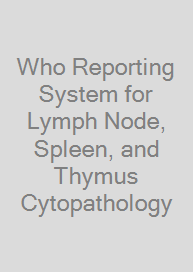 Who Reporting System for Lymph Node, Spleen, and Thymus Cytopathology