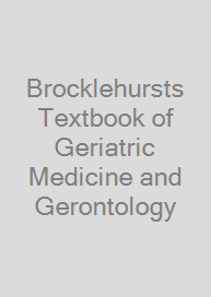 Brocklehursts Textbook of Geriatric Medicine and Gerontology