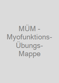 MÜM - Myofunktions-Übungs-Mappe