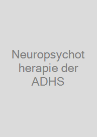 Neuropsychotherapie der ADHS