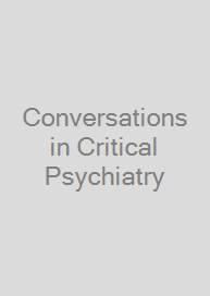 Conversations in Critical Psychiatry