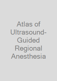 Atlas of Ultrasound-Guided Regional Anesthesia