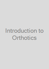 Introduction to Orthotics
