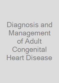 Diagnosis and Management of Adult Congenital Heart Disease