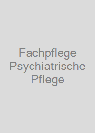 Fachpflege Psychiatrische Pflege