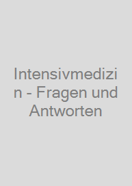 Intensivmedizin - Fragen und Antworten