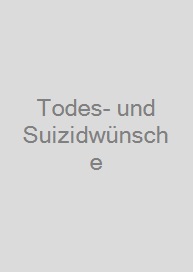 Todes- und Suizidwünsche