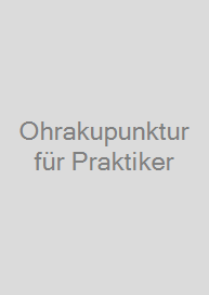 Ohrakupunktur für Praktiker