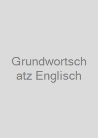 Grundwortschatz Englisch