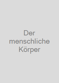 Der menschliche Körper