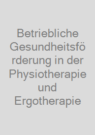 Cover Betriebliche Gesundheitsförderung in der Physiotherapie und Ergotherapie