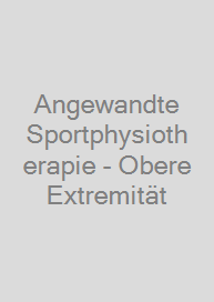 Cover Angewandte Sportphysiotherapie - Obere Extremität