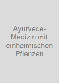 Cover Ayurveda-Medizin mit einheimischen Pflanzen