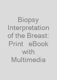 Biopsy Interpretation of the Breast: Print + eBook with Multimedia Cover Biopsy Interpretation of the Breast: Print + eBook with Multimedia