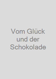 Cover Vom Glück und der Schokolade