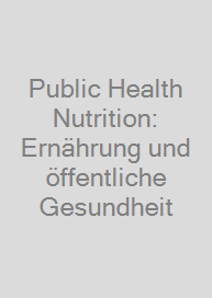 Cover Public Health Nutrition: Ernährung und öffentliche Gesundheit