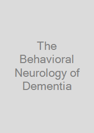 The Behavioral Neurology of Dementia