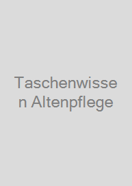 Taschenwissen Altenpflege