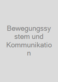 Bewegungssystem und Kommunikation